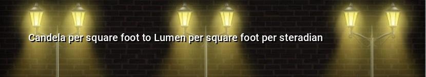 candela per square foot to lumen per square foot per steradian
