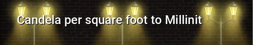 candela per square foot to millinit