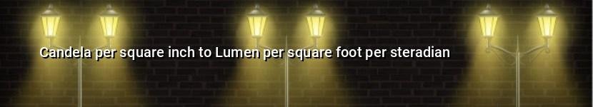 candela per square inch to lumen per square foot per steradian