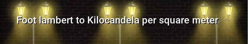 foot lambert to kilocandela per square meter