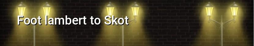 foot lambert to skot
