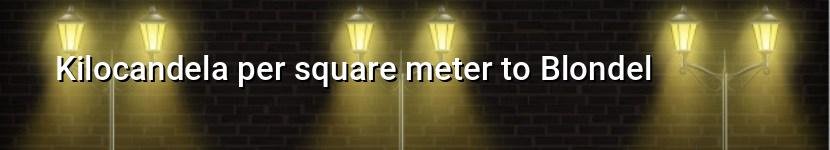 kilocandela per square meter to blondel