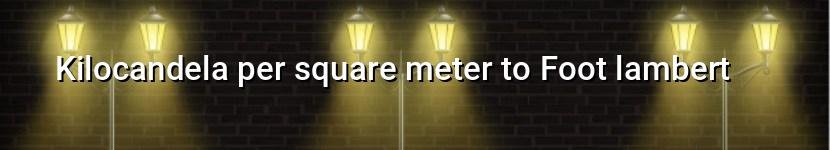 kilocandela per square meter to foot lambert