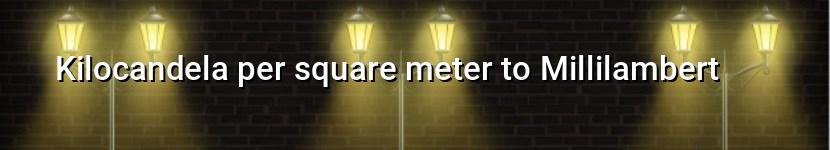kilocandela per square meter to millilambert
