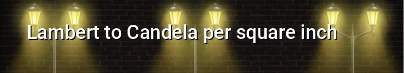lambert to candela per square inch