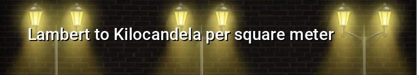 lambert to kilocandela per square meter