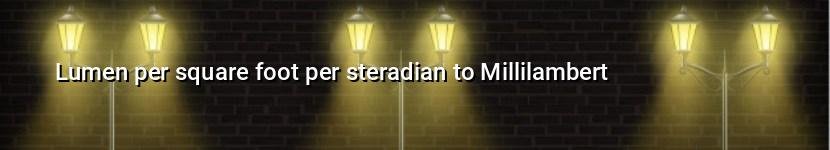 lumen per square foot per steradian to millilambert