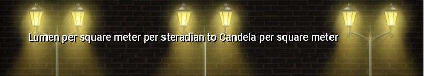 lumen per square meter per steradian to candela per square meter