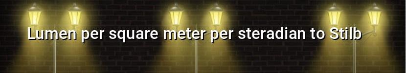 lumen per square meter per steradian to stilb