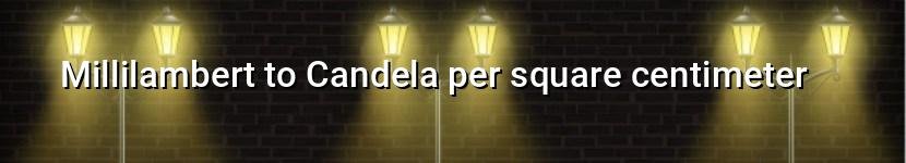 millilambert to candela per square centimeter