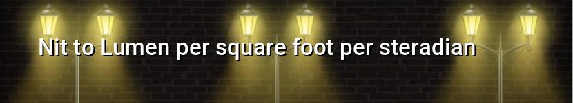 nit to lumen per square foot per steradian