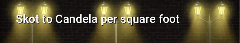 skot to candela per square foot