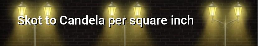 skot to candela per square inch