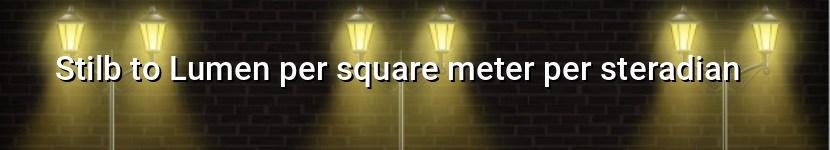 stilb to lumen per square meter per steradian