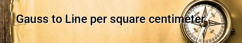 gauss to line per square centimeter