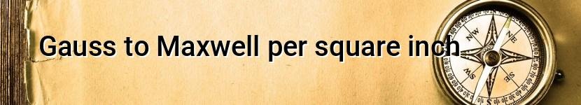 gauss to maxwell per square inch