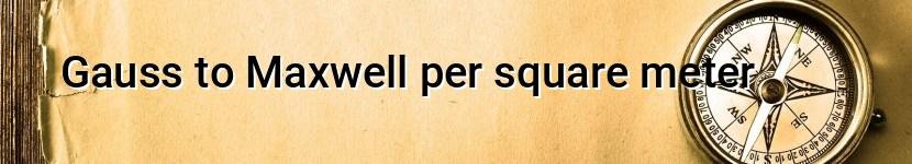 gauss to maxwell per square meter