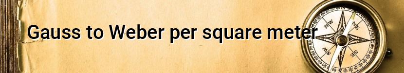 gauss to weber per square meter