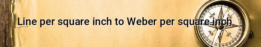 line per square inch to weber per square inch