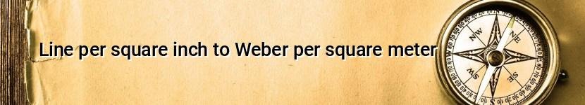 line per square inch to weber per square meter