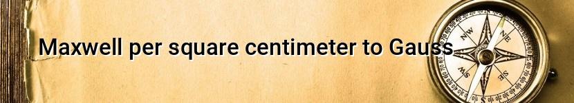 maxwell per square centimeter to gauss