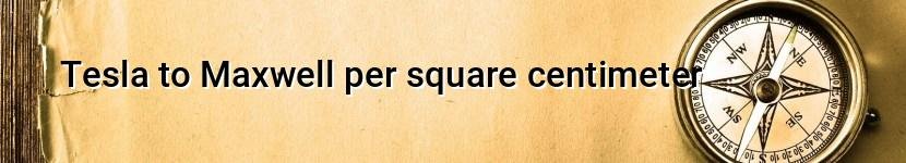 tesla to maxwell per square centimeter