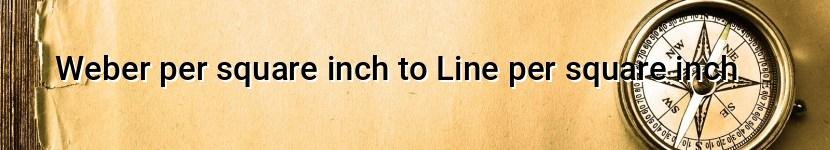 weber per square inch to line per square inch