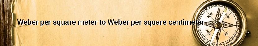 weber per square meter to weber per square centimeter