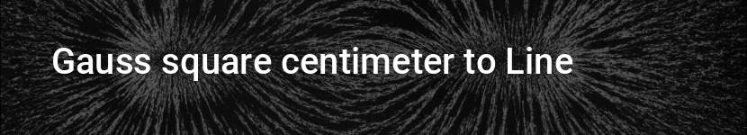 gauss square centimeter to line