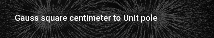 gauss square centimeter to unit pole