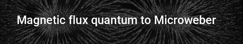 magnetic flux quantum to microweber