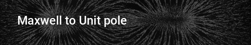 maxwell to unit pole