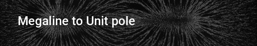 megaline to unit pole