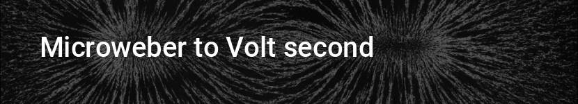 microweber to volt second