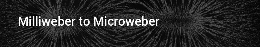 milliweber to microweber