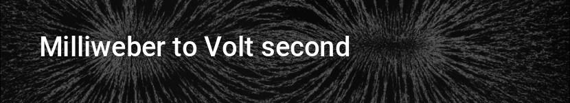 milliweber to volt second