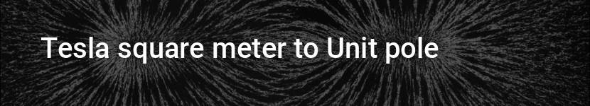 tesla square meter to unit pole