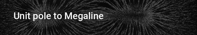 unit pole to megaline