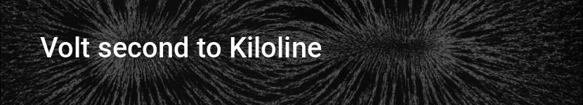 volt second to kiloline