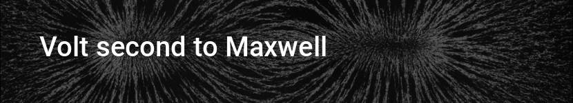 volt second to maxwell