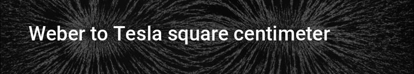 weber to tesla square centimeter