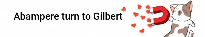 abampere turn to gilbert