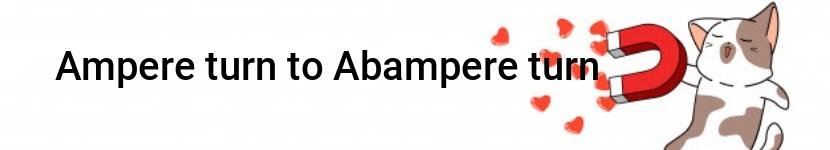 ampere turn to abampere turn