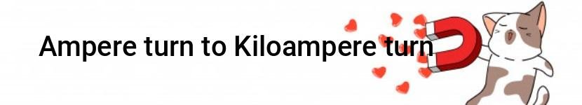 ampere turn to kiloampere turn