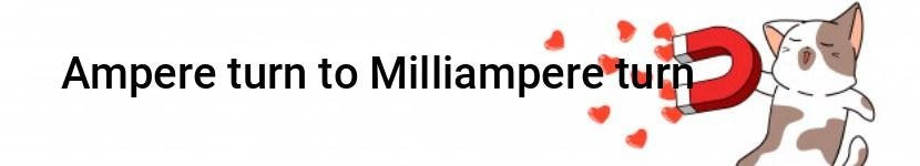 ampere turn to milliampere turn