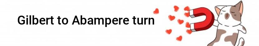 gilbert to abampere turn