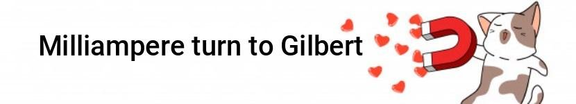 milliampere turn to gilbert