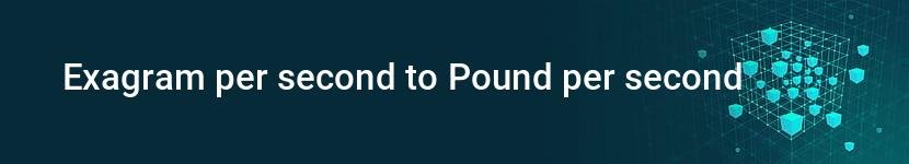 exagram per second to pound per second