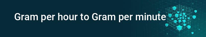 gram per hour to gram per minute