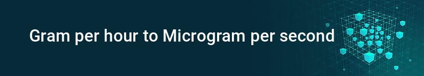 gram per hour to microgram per second